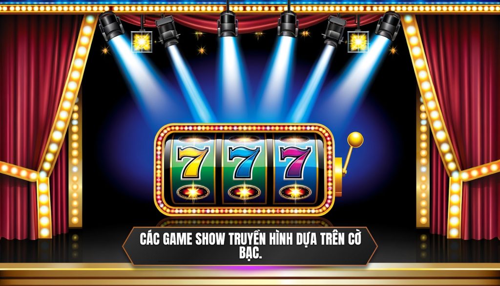 Các game show truyền hình dựa trên cờ bạc