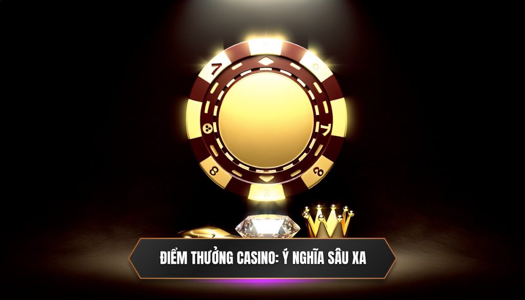 Điểm thưởng casino: ý nghĩa sâu xa
